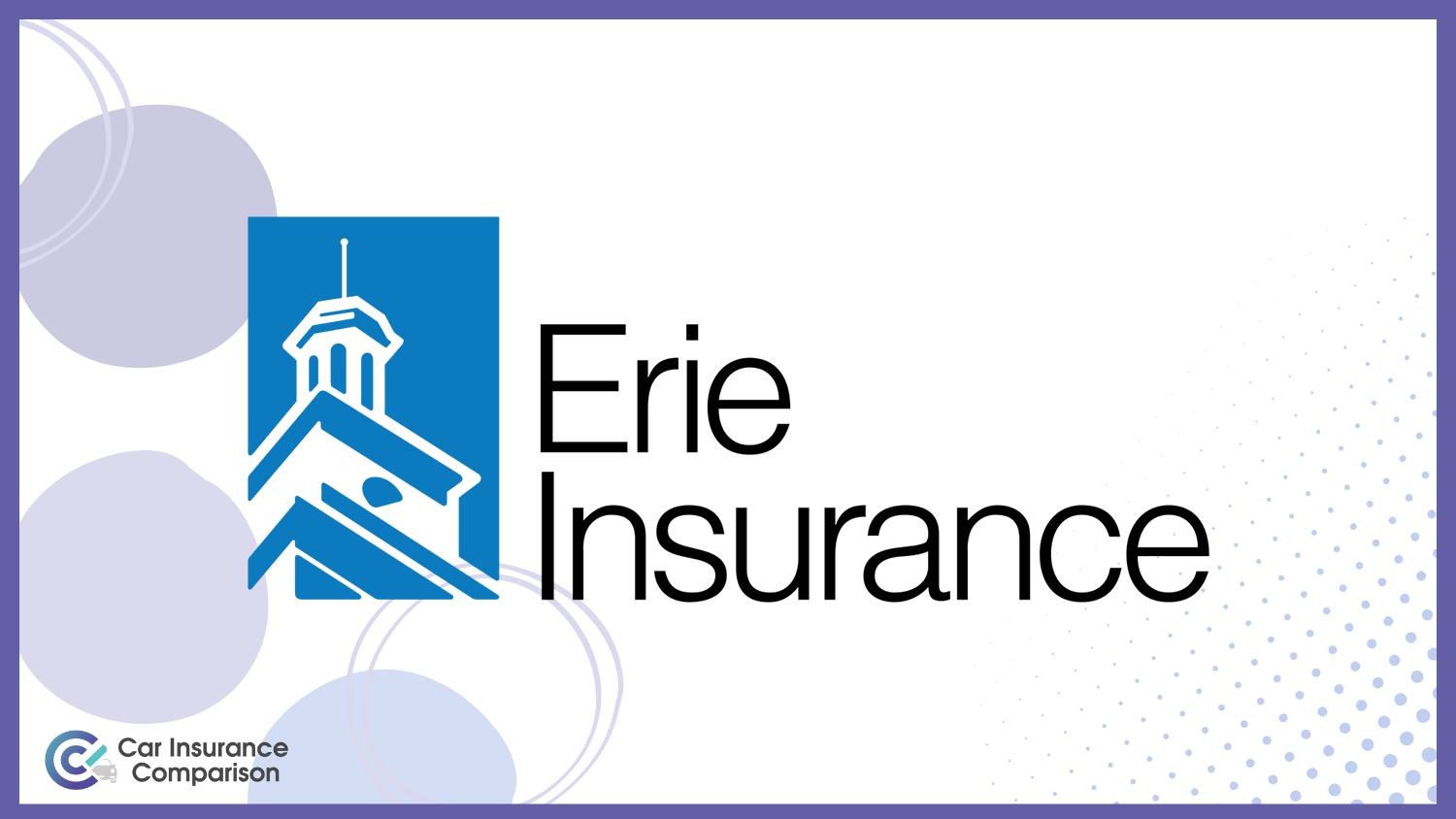 The Best Companies for Low-Mileage Car Insurance Discounts : Erie Insurance 
