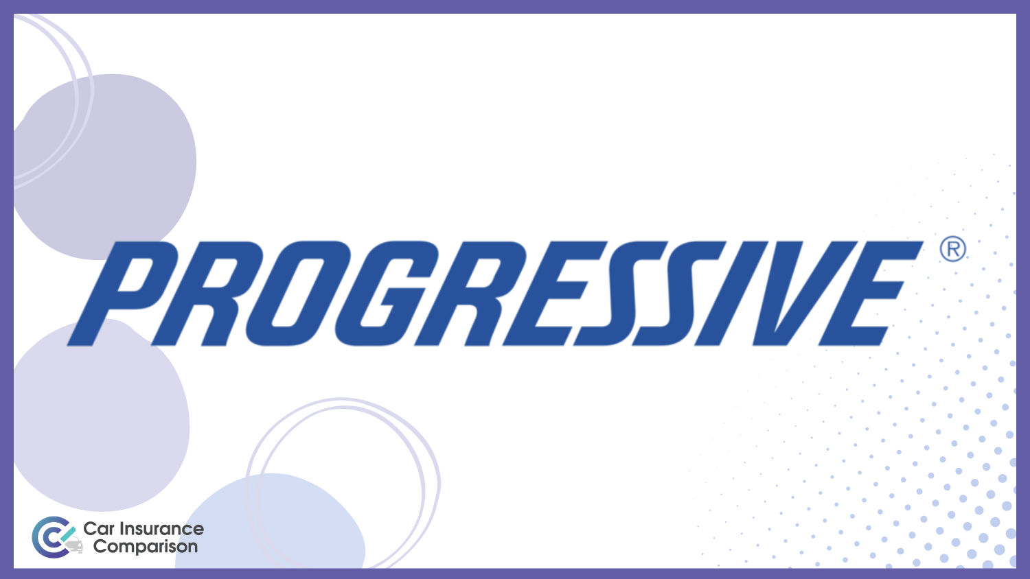 Progressive: Top Overall pick for Car Insurance for Foreigners 