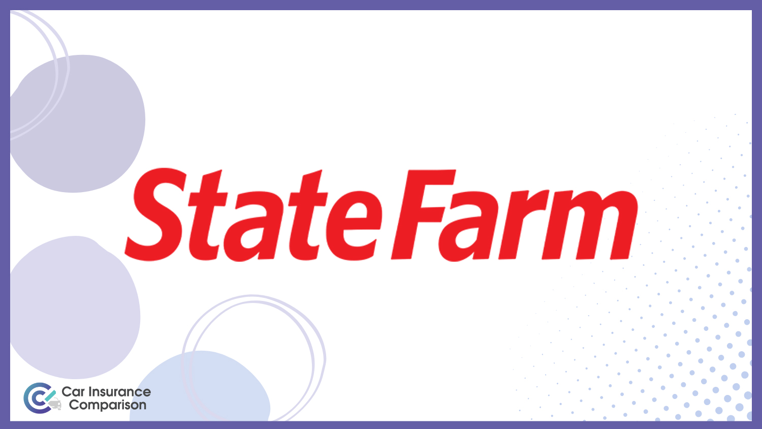 State Farm: Best Senior Citizen Car Insurance Discount
