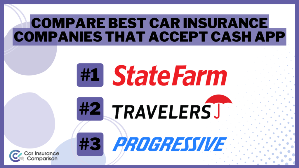 State Farm, Travelers, Progressive: Compare Best Car Insurance Companies That Accept Cash App