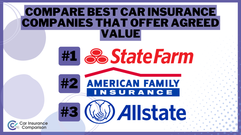 Compare Best Car Insurance Companies That Offer Agreed Value in 2024 (Top 10 Providers)