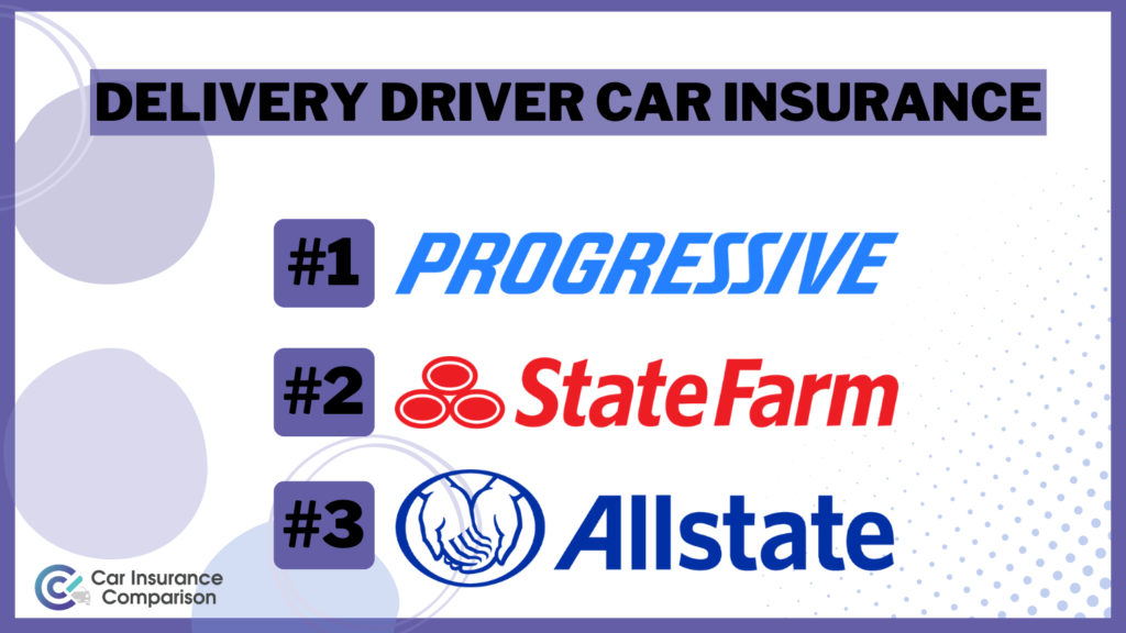 Delivery Driver Car Insurance: Compare Rates, Discounts, & Requirements in 2024 (Top 10 Companies)