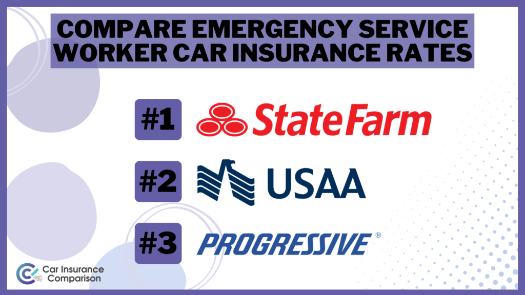 Compare Emergency Service Worker Car Insurance Rates in 2024 (Top 10 Companies)